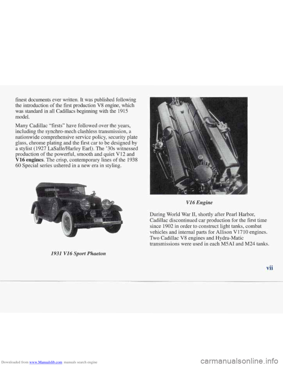 CADILLAC FLEETWOOD 1996 2.G Owners Manual Downloaded from www.Manualslib.com manuals search engine finest documents ever written. It was published following
the introduction of the first production V8 engine, which
was standard CADILLAC FLEETWOOD 1996 2.G Owners Manual Downloaded from www.Manualslib.com manuals search engine finest documents ever written. It was published following
the introduction of the first production V8 engine, which
was standard