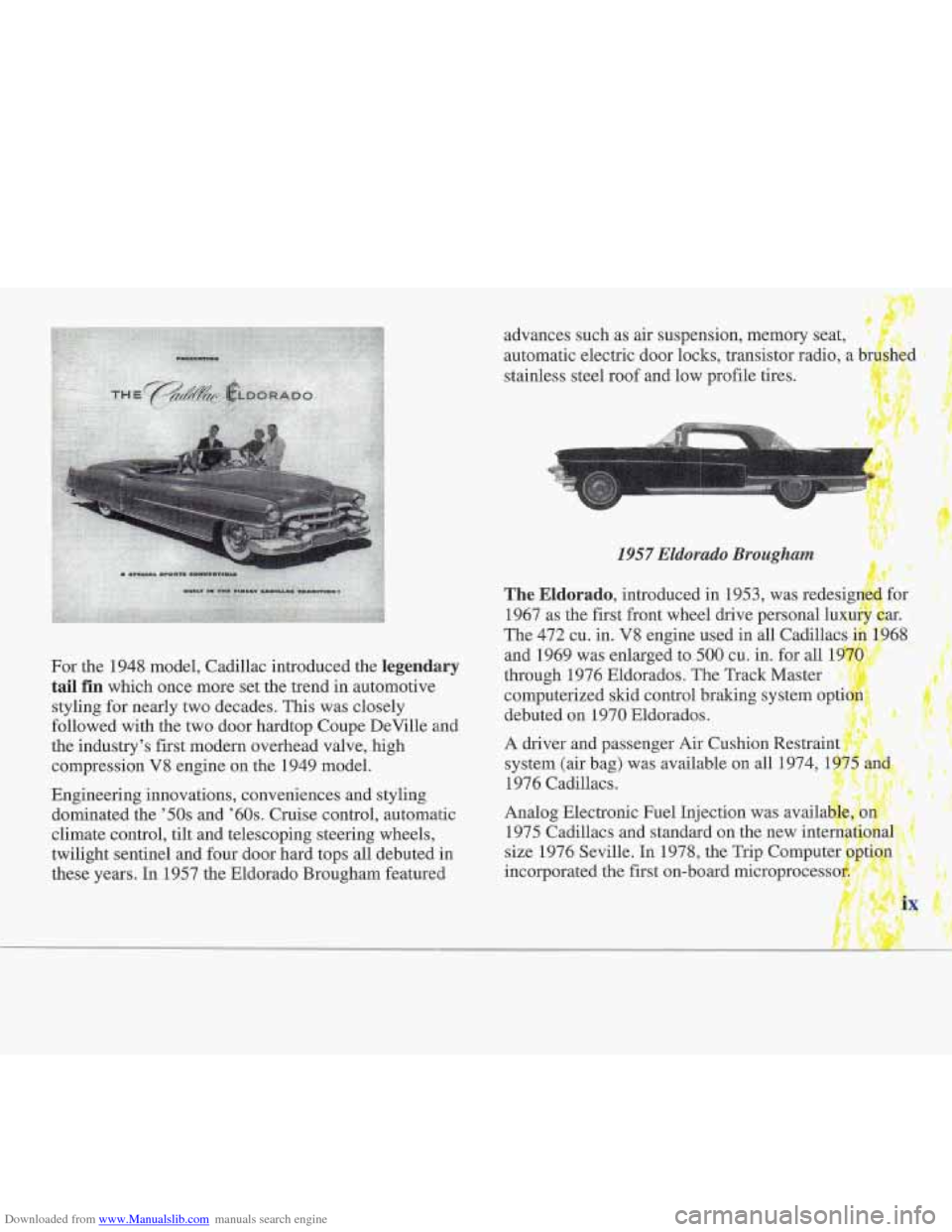 CADILLAC FLEETWOOD 1996 2.G Owners Manual Downloaded from www.Manualslib.com manuals search engine advances such as air suspension, memory seat,
automatic electric door locks, transistor radio, a b;
stainless steel roof and low profile t CADILLAC FLEETWOOD 1996 2.G Owners Manual Downloaded from www.Manualslib.com manuals search engine advances such as air suspension, memory seat,
automatic electric door locks, transistor radio, a b;
stainless steel roof and low profile t