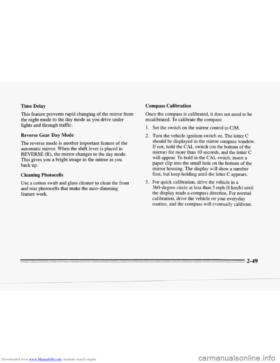 CADILLAC SEVILLE 1996 4.G Owners Manual Downloaded from www.Manualslib.com manuals search engine c
Time Delay Compass Calibration
c
L
c
c
This feature prevents rapid changing of the mirror from
the night mode to the day mode CADILLAC SEVILLE 1996 4.G Owners Manual Downloaded from www.Manualslib.com manuals search engine c
Time Delay Compass Calibration
c
L
c
c
This feature prevents rapid changing of the mirror from
the night mode to the day mode