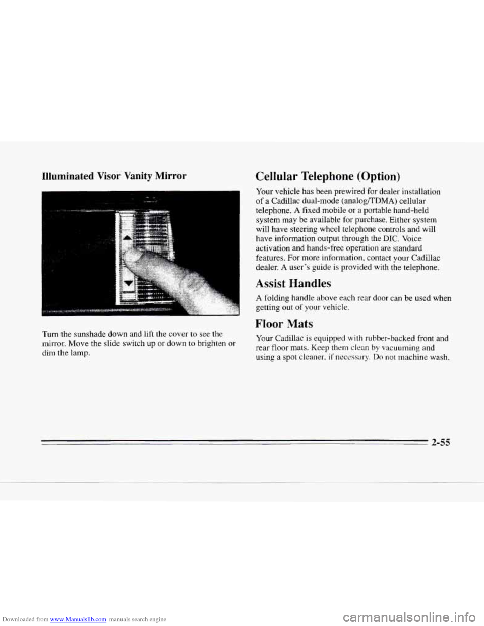 CADILLAC SEVILLE 1996 4.G Owners Manual Downloaded from www.Manualslib.com manuals search engine e 
Illuminated Visor Vanity Mirror 
Turn the sunshade down  and lift the cover to see  the 
mirror.  Move the slide  switch  up or down 
to bri