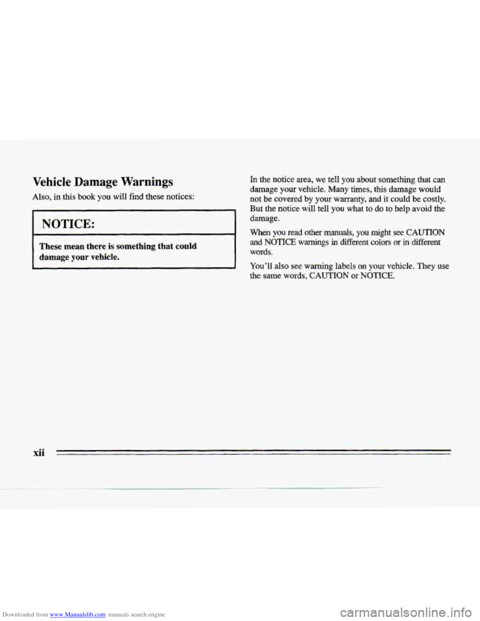 CADILLAC SEVILLE 1996 4.G Owners Manual Downloaded from www.Manualslib.com manuals search engine Vehicle  Damage  Warnings 
Also, in this book you will find  these notices: 
I NOTICE: 
These mean there  is something that could 
damage your 