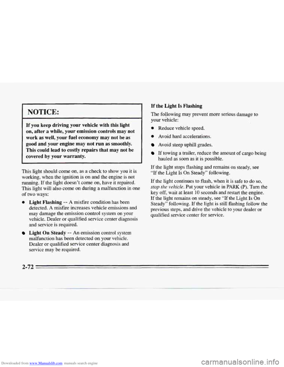 CADILLAC SEVILLE 1996 4.G Owners Manual Downloaded from www.Manualslib.com manuals search engine NOTICE:
If you keep driving your vehicle with this light
on, after a while, your emission controls may not
work as well, your fuel CADILLAC SEVILLE 1996 4.G Owners Manual Downloaded from www.Manualslib.com manuals search engine NOTICE:
If you keep driving your vehicle with this light
on, after a while, your emission controls may not
work as well, your fuel