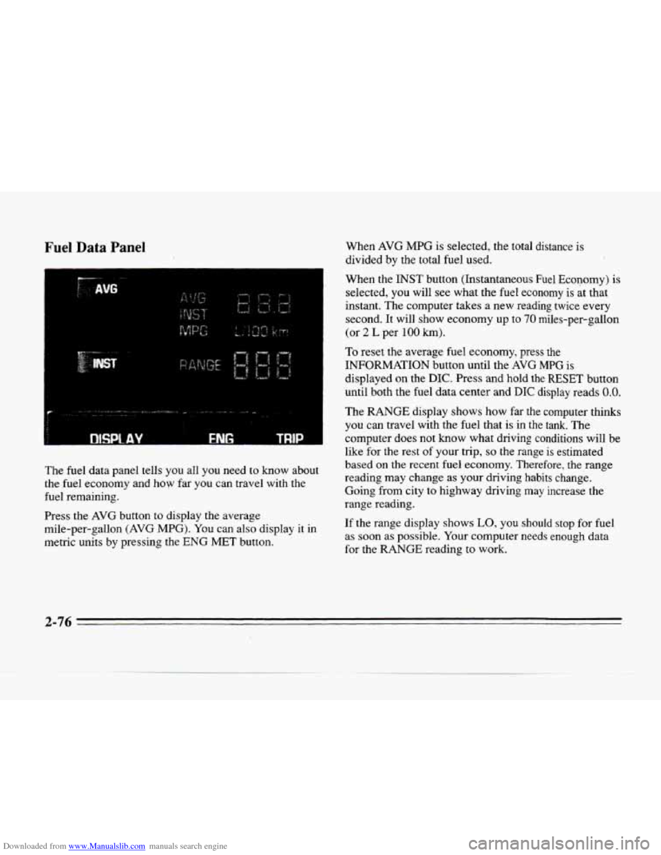 CADILLAC SEVILLE 1996 4.G Owners Manual Downloaded from www.Manualslib.com manuals search engine Fuel Data Panel
F
MSPtAY E
The fuel data panel tells you all you need to know about
the fuel economy and how far you can tra CADILLAC SEVILLE 1996 4.G Owners Manual Downloaded from www.Manualslib.com manuals search engine Fuel Data Panel
F
MSPtAY E
The fuel data panel tells you all you need to know about
the fuel economy and how far you can tra