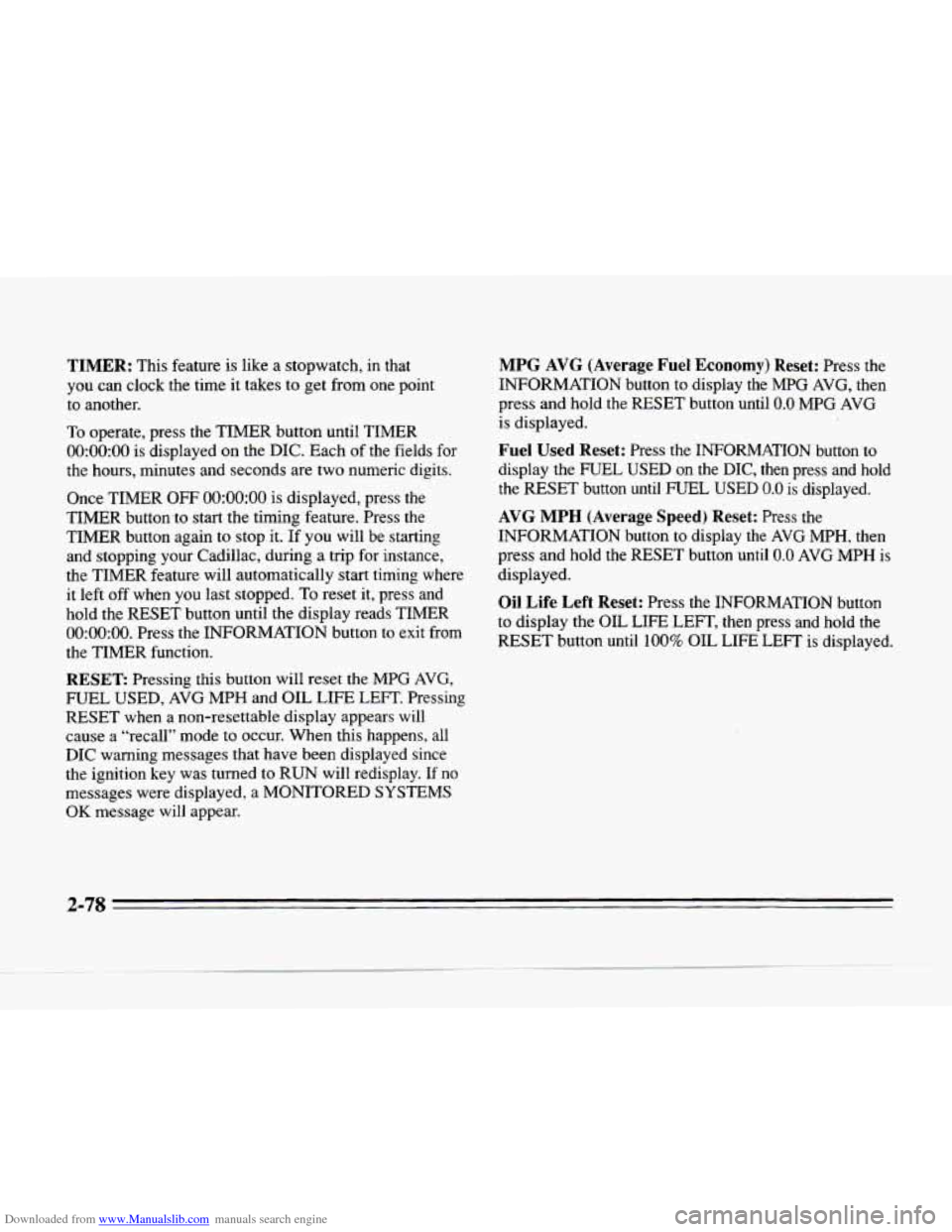 CADILLAC SEVILLE 1996 4.G Owners Manual Downloaded from www.Manualslib.com manuals search engine TIMER: This feature is like a stopwatch, in that
you can clock the
time it takes to get from one point
to another.
To operate, press CADILLAC SEVILLE 1996 4.G Owners Manual Downloaded from www.Manualslib.com manuals search engine TIMER: This feature is like a stopwatch, in that
you can clock the
time it takes to get from one point
to another.
To operate, press