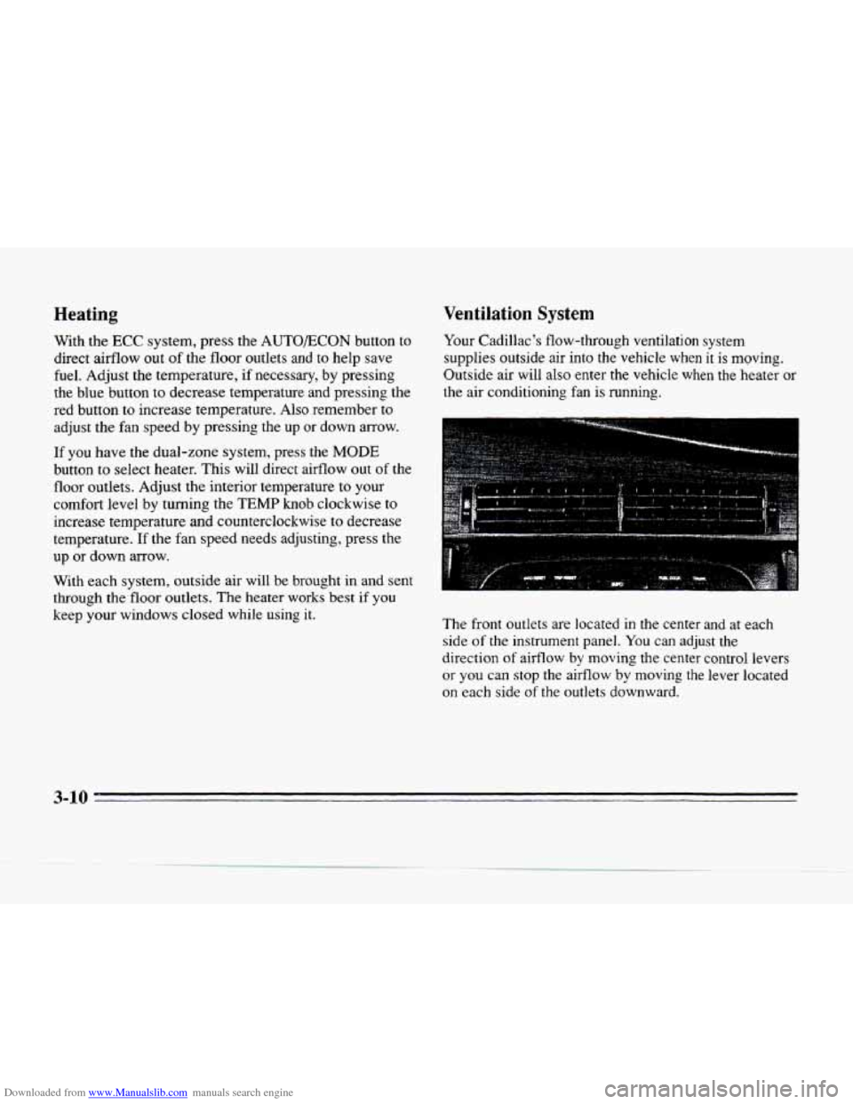 CADILLAC SEVILLE 1996 4.G Owners Manual Downloaded from www.Manualslib.com manuals search engine Heating Ventilation System
With
the ECC system, press the AUTOECON button to
direct airflow out
of the floor outlets and to help save
CADILLAC SEVILLE 1996 4.G Owners Manual Downloaded from www.Manualslib.com manuals search engine Heating Ventilation System
With
the ECC system, press the AUTOECON button to
direct airflow out
of the floor outlets and to help save