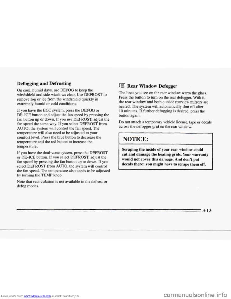 CADILLAC SEVILLE 1996 4.G Owners Manual Downloaded from www.Manualslib.com manuals search engine c
ru
Defogging and Defrosting
On cool, humid days, use DEFOG to keep the
windshield and side windows clear. Use DEFROST to
remov CADILLAC SEVILLE 1996 4.G Owners Manual Downloaded from www.Manualslib.com manuals search engine c
ru
Defogging and Defrosting
On cool, humid days, use DEFOG to keep the
windshield and side windows clear. Use DEFROST to
remov