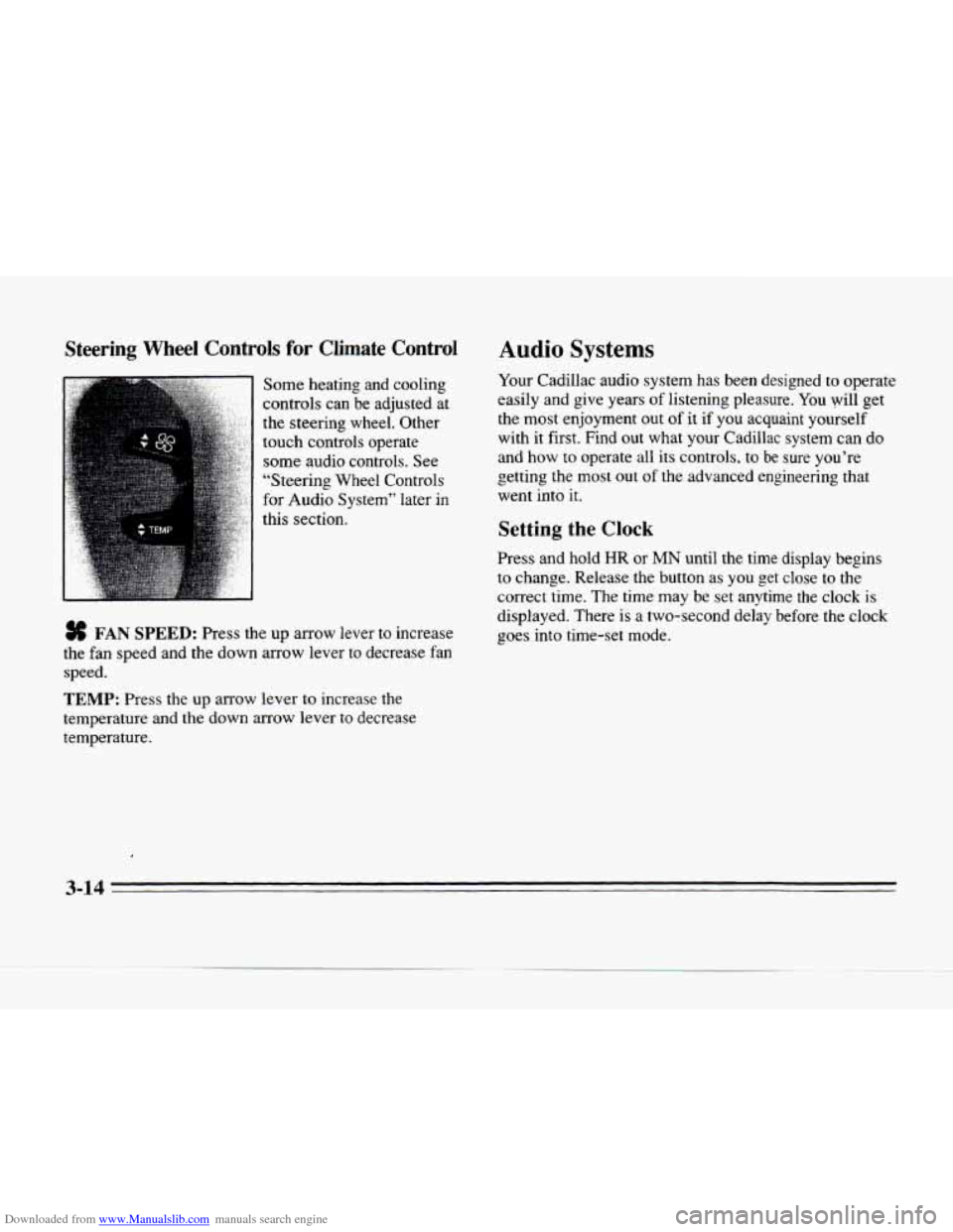 CADILLAC SEVILLE 1996 4.G Owners Manual Downloaded from www.Manualslib.com manuals search engine Steering Wheel Controls for Climate Controi
Some heating and cooling
controls can be adjusted at
the steering wheel. Other
touch CADILLAC SEVILLE 1996 4.G Owners Manual Downloaded from www.Manualslib.com manuals search engine Steering Wheel Controls for Climate Controi
Some heating and cooling
controls can be adjusted at
the steering wheel. Other
touch