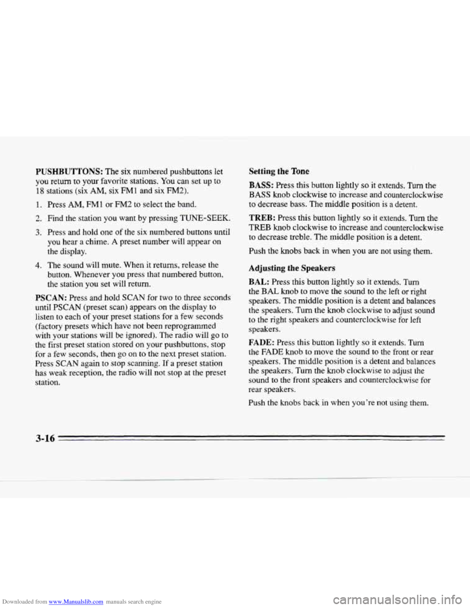 CADILLAC SEVILLE 1996 4.G Owners Manual Downloaded from www.Manualslib.com manuals search engine PUSHBUTTONS: The six numbered pushbuttons let
you return to your favorite stations. You can set up to
18 stations (six AM, six FM1 and si CADILLAC SEVILLE 1996 4.G Owners Manual Downloaded from www.Manualslib.com manuals search engine PUSHBUTTONS: The six numbered pushbuttons let
you return to your favorite stations. You can set up to
18 stations (six AM, six FM1 and si