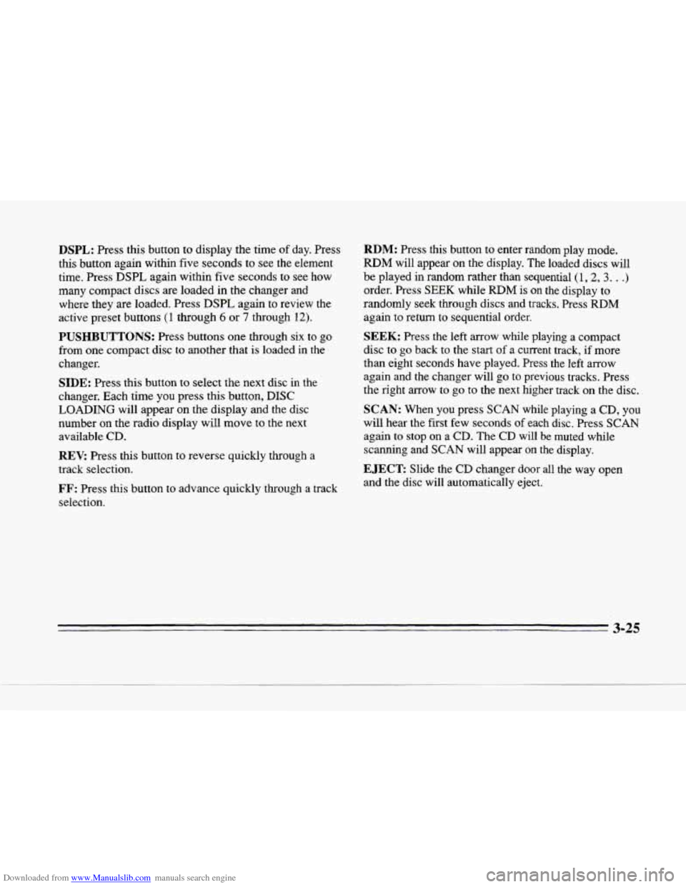 CADILLAC SEVILLE 1996 4.G Owners Manual Downloaded from www.Manualslib.com manuals search engine DSPL: Press this button to display the time of day. Press
this button again within five seconds to see the element
time. Press DSPL CADILLAC SEVILLE 1996 4.G Owners Manual Downloaded from www.Manualslib.com manuals search engine DSPL: Press this button to display the time of day. Press
this button again within five seconds to see the element
time. Press DSPL