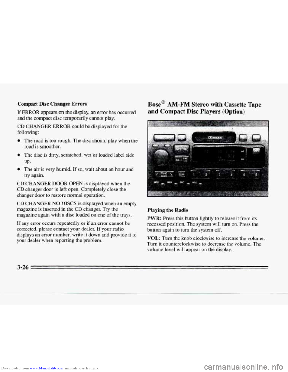 CADILLAC SEVILLE 1996 4.G Owners Manual Downloaded from www.Manualslib.com manuals search engine Compact Disc Changer Errors
If ERROR appears on the display, an error has occurred
and the compact disc temporarily cannot play.
CD C CADILLAC SEVILLE 1996 4.G Owners Manual Downloaded from www.Manualslib.com manuals search engine Compact Disc Changer Errors
If ERROR appears on the display, an error has occurred
and the compact disc temporarily cannot play.
CD C