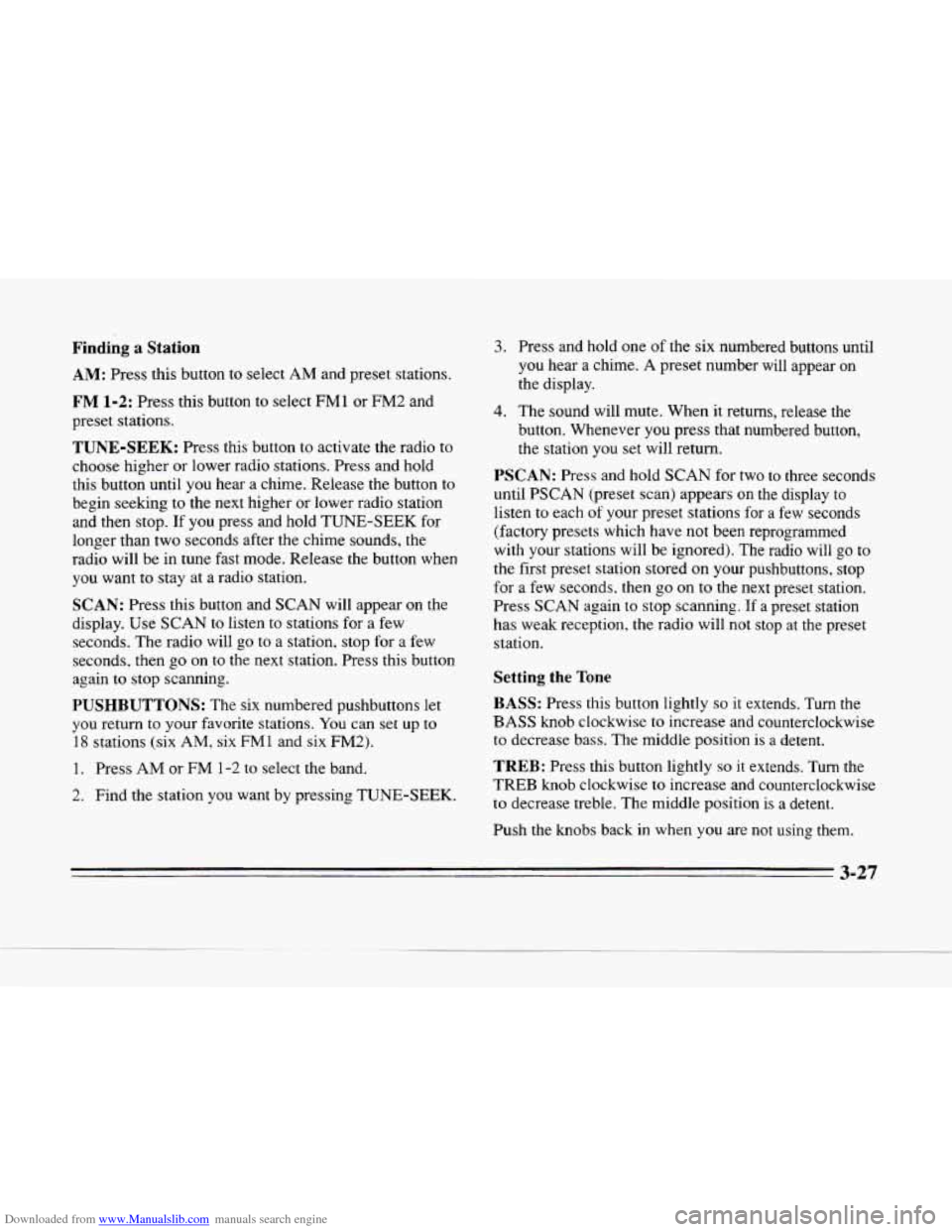 CADILLAC SEVILLE 1996 4.G Owners Manual Downloaded from www.Manualslib.com manuals search engine II
c
Finding a Station
AM: Press this button to select AM and preset stations.
FM 1-2: Press this button to select FMl or FM2 and
pres CADILLAC SEVILLE 1996 4.G Owners Manual Downloaded from www.Manualslib.com manuals search engine II
c
Finding a Station
AM: Press this button to select AM and preset stations.
FM 1-2: Press this button to select FMl or FM2 and
pres