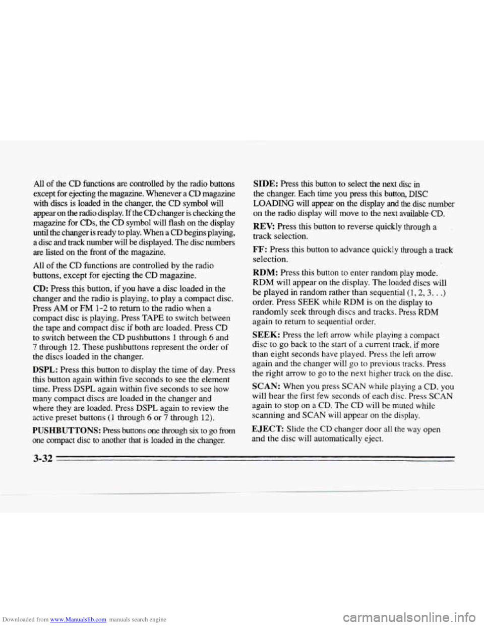 CADILLAC SEVILLE 1996 4.G Owners Manual Downloaded from www.Manualslib.com manuals search engine All of the CD functions are controlled by the radio buttons
except for ejecting the magazine. Whenever
a CD magazine
with discs CADILLAC SEVILLE 1996 4.G Owners Manual Downloaded from www.Manualslib.com manuals search engine All of the CD functions are controlled by the radio buttons
except for ejecting the magazine. Whenever
a CD magazine
with discs