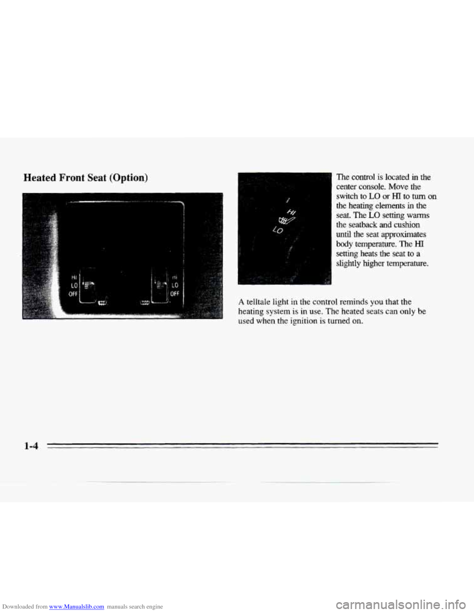CADILLAC SEVILLE 1996 4.G Owners Manual Downloaded from www.Manualslib.com manuals search engine Heated Front Seat (Option) 
. .x ,, 
The  control  is  located in the 
center  console. Move the 
switch  to 
LO or HI to turn on 
the  heating