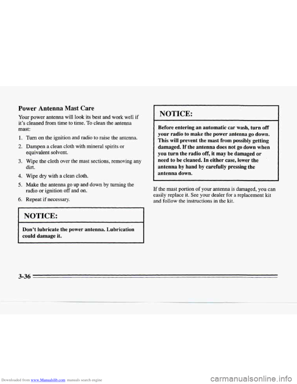 CADILLAC SEVILLE 1996 4.G Owners Manual Downloaded from www.Manualslib.com manuals search engine Power Antenna Mast Care
Your power antenna will look its best and work well if
it’s cleaned from time to time.
To clean the an CADILLAC SEVILLE 1996 4.G Owners Manual Downloaded from www.Manualslib.com manuals search engine Power Antenna Mast Care
Your power antenna will look its best and work well if
it’s cleaned from time to time.
To clean the an