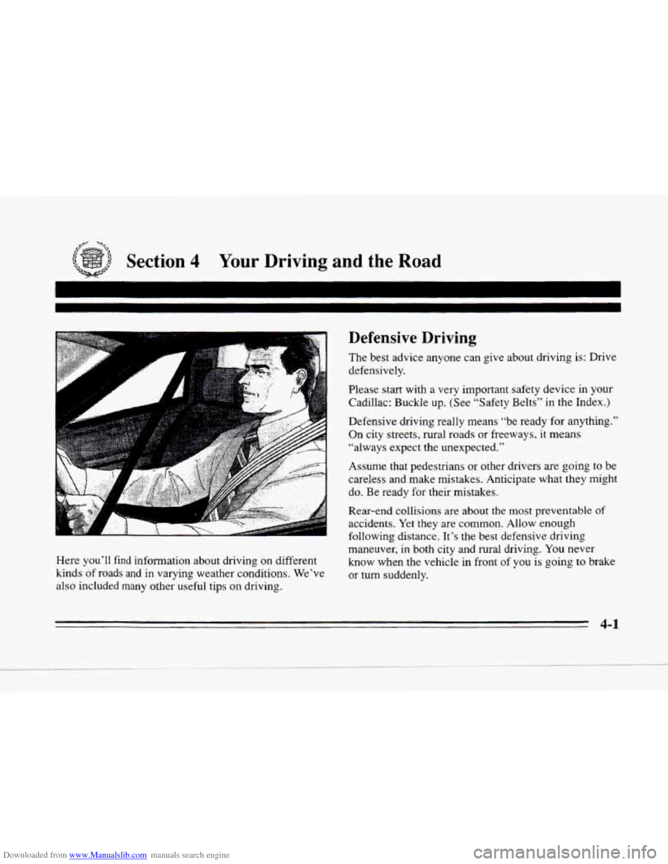 CADILLAC SEVILLE 1996 4.G Owners Manual Downloaded from www.Manualslib.com manuals search engine c
,+# -%\,
Section 4 Your Driving and the Road
I
I
A
c Here you’ll find information about driving on different
kinds
of roads CADILLAC SEVILLE 1996 4.G Owners Manual Downloaded from www.Manualslib.com manuals search engine c
,+# -%\,
Section 4 Your Driving and the Road
I
I
A
c Here you’ll find information about driving on different
kinds
of roads