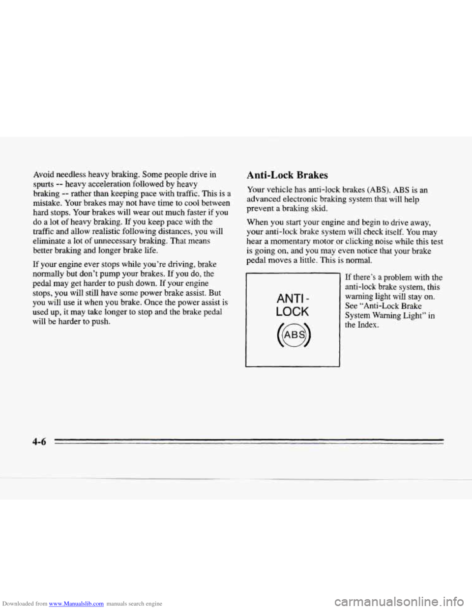 CADILLAC SEVILLE 1996 4.G Owners Manual Downloaded from www.Manualslib.com manuals search engine Avoid needless heavy braking. Some people drive in
spurts
-- heavy acceleration followed by heavy
braking
-- rather than keeping CADILLAC SEVILLE 1996 4.G Owners Manual Downloaded from www.Manualslib.com manuals search engine Avoid needless heavy braking. Some people drive in
spurts
-- heavy acceleration followed by heavy
braking
-- rather than keeping