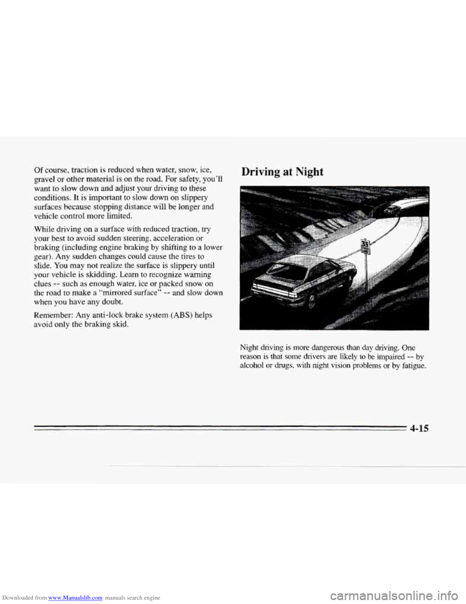 CADILLAC SEVILLE 1996 4.G Owners Manual Downloaded from www.Manualslib.com manuals search engine c.
Of course, traction is reduced when water, snow, ice,
gravel or other material is
on the road. For safety, you’ll
want to CADILLAC SEVILLE 1996 4.G Owners Manual Downloaded from www.Manualslib.com manuals search engine c.
Of course, traction is reduced when water, snow, ice,
gravel or other material is
on the road. For safety, you’ll
want to