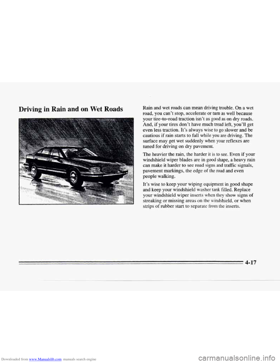 CADILLAC SEVILLE 1996 4.G Owners Manual Downloaded from www.Manualslib.com manuals search engine Driving in Rain and on Wet Roads Rain and wet roads can mean driving trouble. On a wet
road, you can’t stop, accelerate or turn
a CADILLAC SEVILLE 1996 4.G Owners Manual Downloaded from www.Manualslib.com manuals search engine Driving in Rain and on Wet Roads Rain and wet roads can mean driving trouble. On a wet
road, you can’t stop, accelerate or turn
a
