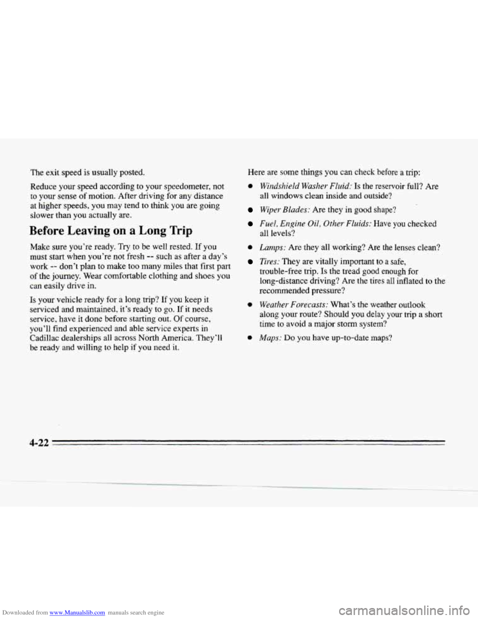 CADILLAC SEVILLE 1996 4.G Owners Manual Downloaded from www.Manualslib.com manuals search engine The exit speed is usually posted.
Reduce your speed according to your speedometer, not to your sense
of motion. After driving fo CADILLAC SEVILLE 1996 4.G Owners Manual Downloaded from www.Manualslib.com manuals search engine The exit speed is usually posted.
Reduce your speed according to your speedometer, not to your sense
of motion. After driving fo