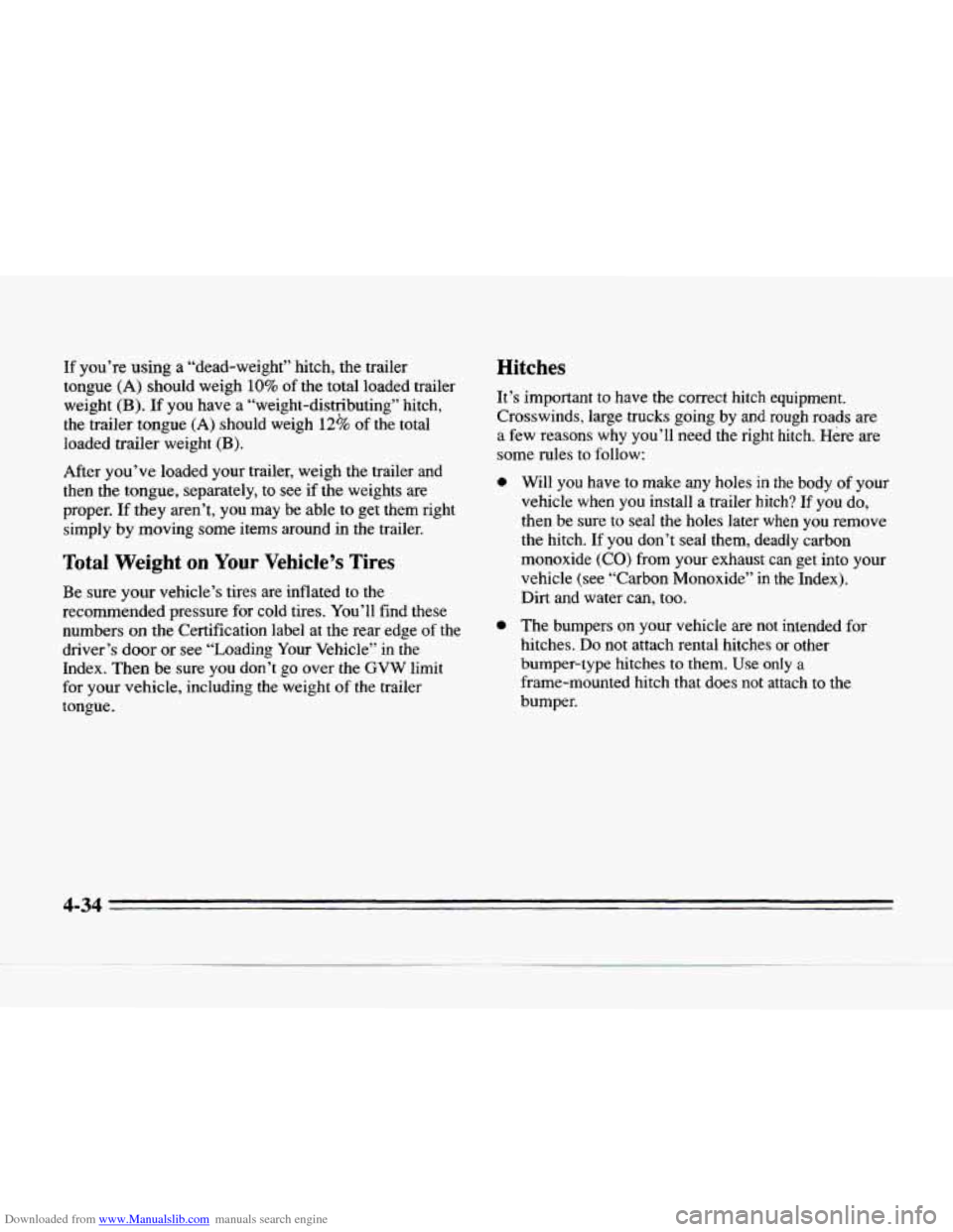 CADILLAC SEVILLE 1996 4.G Owners Manual Downloaded from www.Manualslib.com manuals search engine If you’re using a “dead-weight” hitch, the trailer
tongue
(A) should weigh 10% of the total loaded trailer
weight
(B). If you CADILLAC SEVILLE 1996 4.G Owners Manual Downloaded from www.Manualslib.com manuals search engine If you’re using a “dead-weight” hitch, the trailer
tongue
(A) should weigh 10% of the total loaded trailer
weight
(B). If you