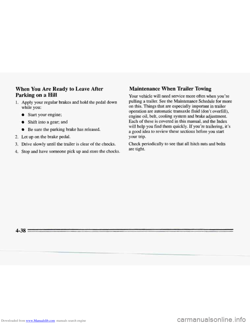 CADILLAC SEVILLE 1996 4.G Owners Manual Downloaded from www.Manualslib.com manuals search engine When You Are Ready to Leave  After 
Parking 
on a Hill 
1. Apply  your  regular  brakes and  hold  the  pedal  down 
while 
you: 
Start  your  