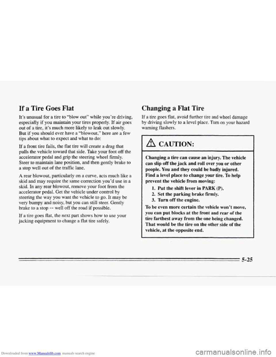 CADILLAC SEVILLE 1996 4.G Owners Manual Downloaded from www.Manualslib.com manuals search engine c
c
c
If a Tire Goes Flat
It’s unusual for a tire to “blow out” while you’re driving,
especially
if you maintain your CADILLAC SEVILLE 1996 4.G Owners Manual Downloaded from www.Manualslib.com manuals search engine c
c
c
If a Tire Goes Flat
It’s unusual for a tire to “blow out” while you’re driving,
especially
if you maintain your