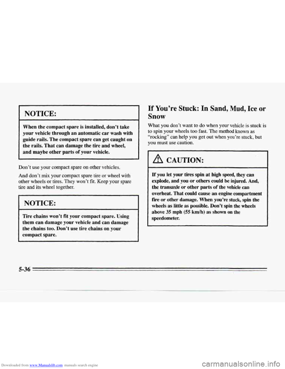 CADILLAC SEVILLE 1996 4.G Owners Manual Downloaded from www.Manualslib.com manuals search engine NOTICE:
When the compact spare is installed, don’t take
your vehicle through
an automatic car wash with
guide rails. The compact CADILLAC SEVILLE 1996 4.G Owners Manual Downloaded from www.Manualslib.com manuals search engine NOTICE:
When the compact spare is installed, don’t take
your vehicle through
an automatic car wash with
guide rails. The compact
