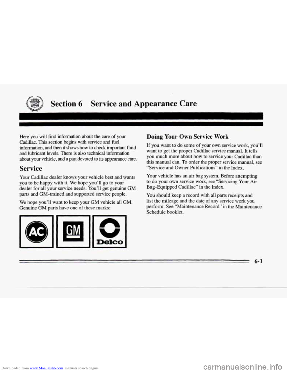 CADILLAC SEVILLE 1996 4.G Owners Manual Downloaded from www.Manualslib.com manuals search engine Section 6 Service and Appearance Care
Here you will find information about the care of your
Cadillac.
This section begins with CADILLAC SEVILLE 1996 4.G Owners Manual Downloaded from www.Manualslib.com manuals search engine Section 6 Service and Appearance Care
Here you will find information about the care of your
Cadillac.
This section begins with