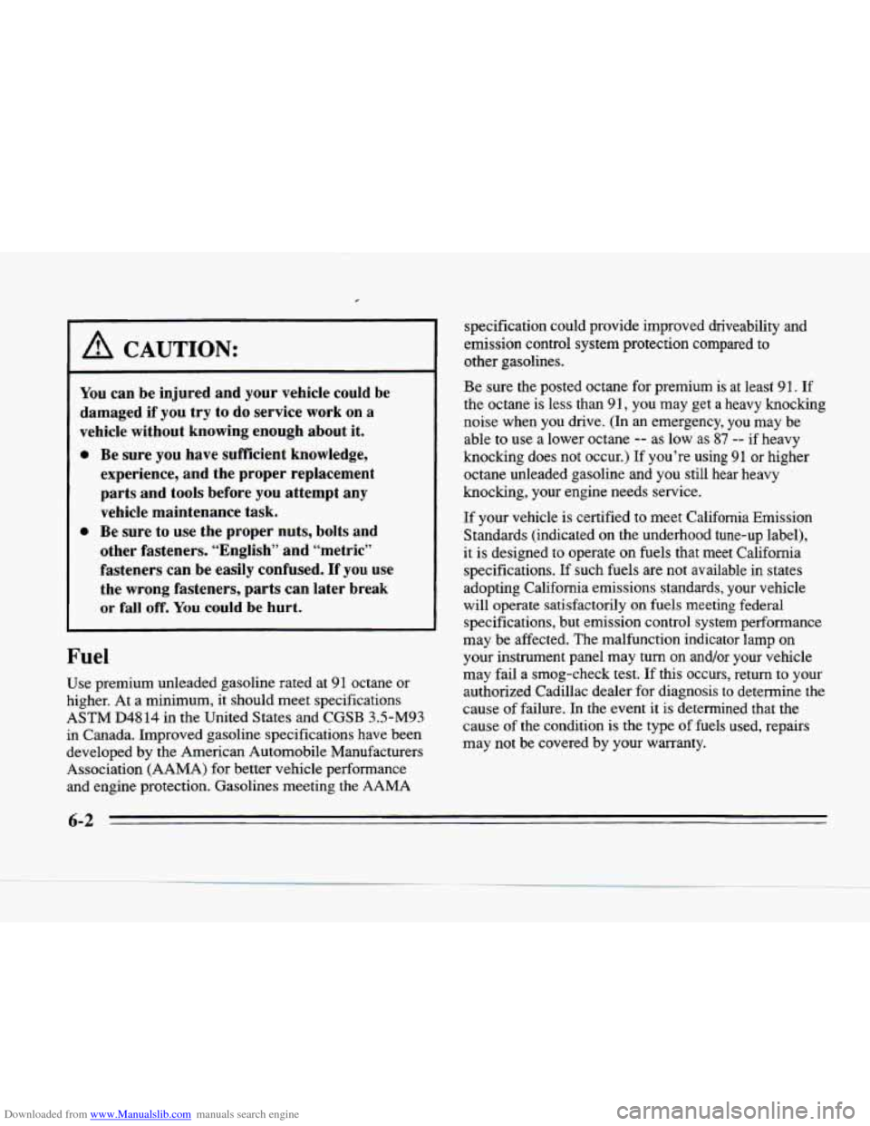 CADILLAC SEVILLE 1996 4.G Owners Manual Downloaded from www.Manualslib.com manuals search engine ,
I--- ~
I A CAUTION:
You can be injured and your vehicle could be
damaged if you try to do service work on a
vehicle without CADILLAC SEVILLE 1996 4.G Owners Manual Downloaded from www.Manualslib.com manuals search engine ,
I--- ~
I A CAUTION:
You can be injured and your vehicle could be
damaged if you try to do service work on a
vehicle without