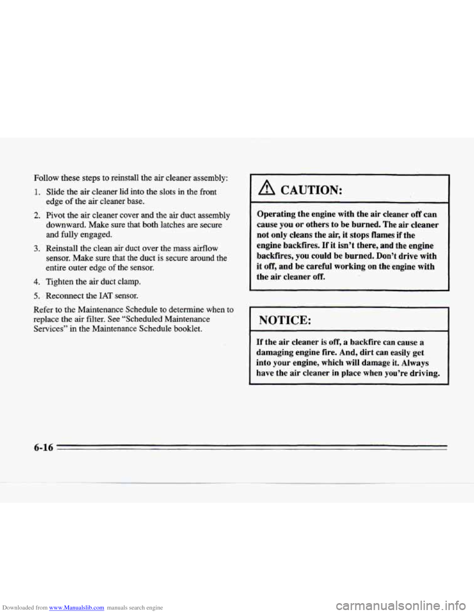 CADILLAC SEVILLE 1996 4.G Owners Manual Downloaded from www.Manualslib.com manuals search engine Follow these steps to reinstall the air cleaner assembly:
.1 .
2.
3.
4.
5.
Slide the air cleaner lid into the slots in the fro CADILLAC SEVILLE 1996 4.G Owners Manual Downloaded from www.Manualslib.com manuals search engine Follow these steps to reinstall the air cleaner assembly:
.1 .
2.
3.
4.
5.
Slide the air cleaner lid into the slots in the fro