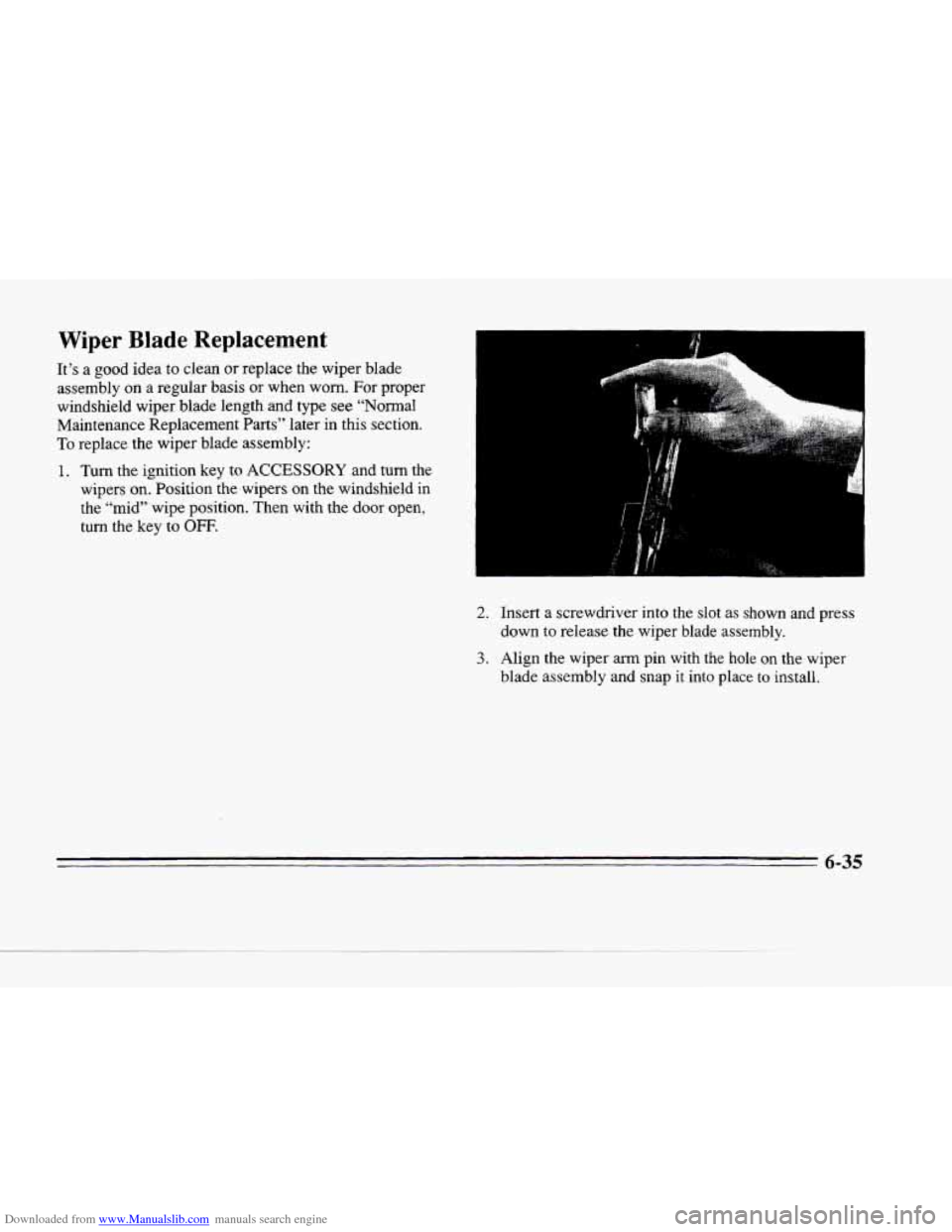 CADILLAC SEVILLE 1996 4.G Owners Manual Downloaded from www.Manualslib.com manuals search engine L- 
C 
Wiper Blade  Replacement 
It’s  a  good idea to clean  or replace  the wiper  blade 
assembly  on a regular  basis 
or when  worn.  Fo