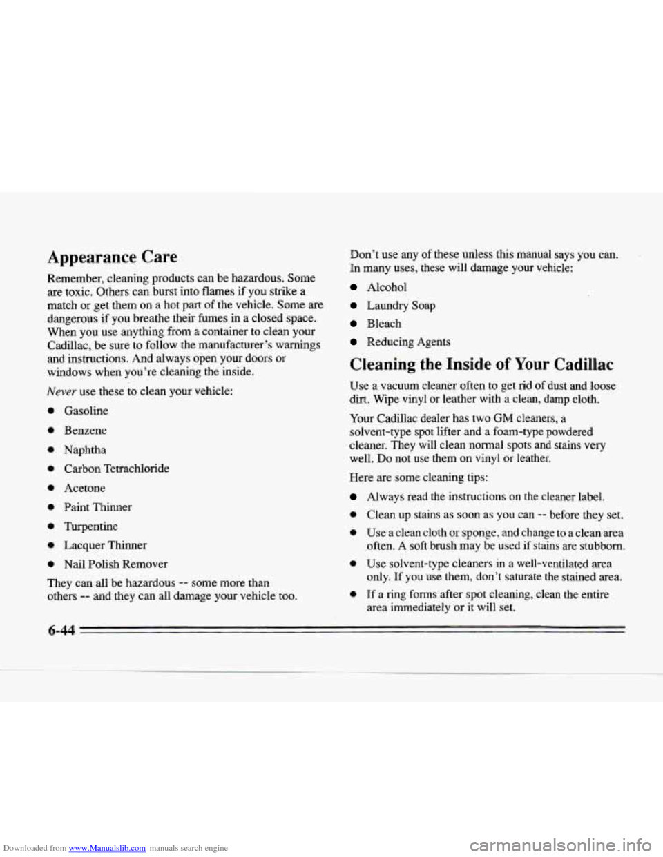 CADILLAC SEVILLE 1996 4.G Owners Manual Downloaded from www.Manualslib.com manuals search engine Appearance Care
Remember, cleaning products can be hazardous. Some
are toxic. Others can burst into flames
if you strike a
match or CADILLAC SEVILLE 1996 4.G Owners Manual Downloaded from www.Manualslib.com manuals search engine Appearance Care
Remember, cleaning products can be hazardous. Some
are toxic. Others can burst into flames
if you strike a
match or