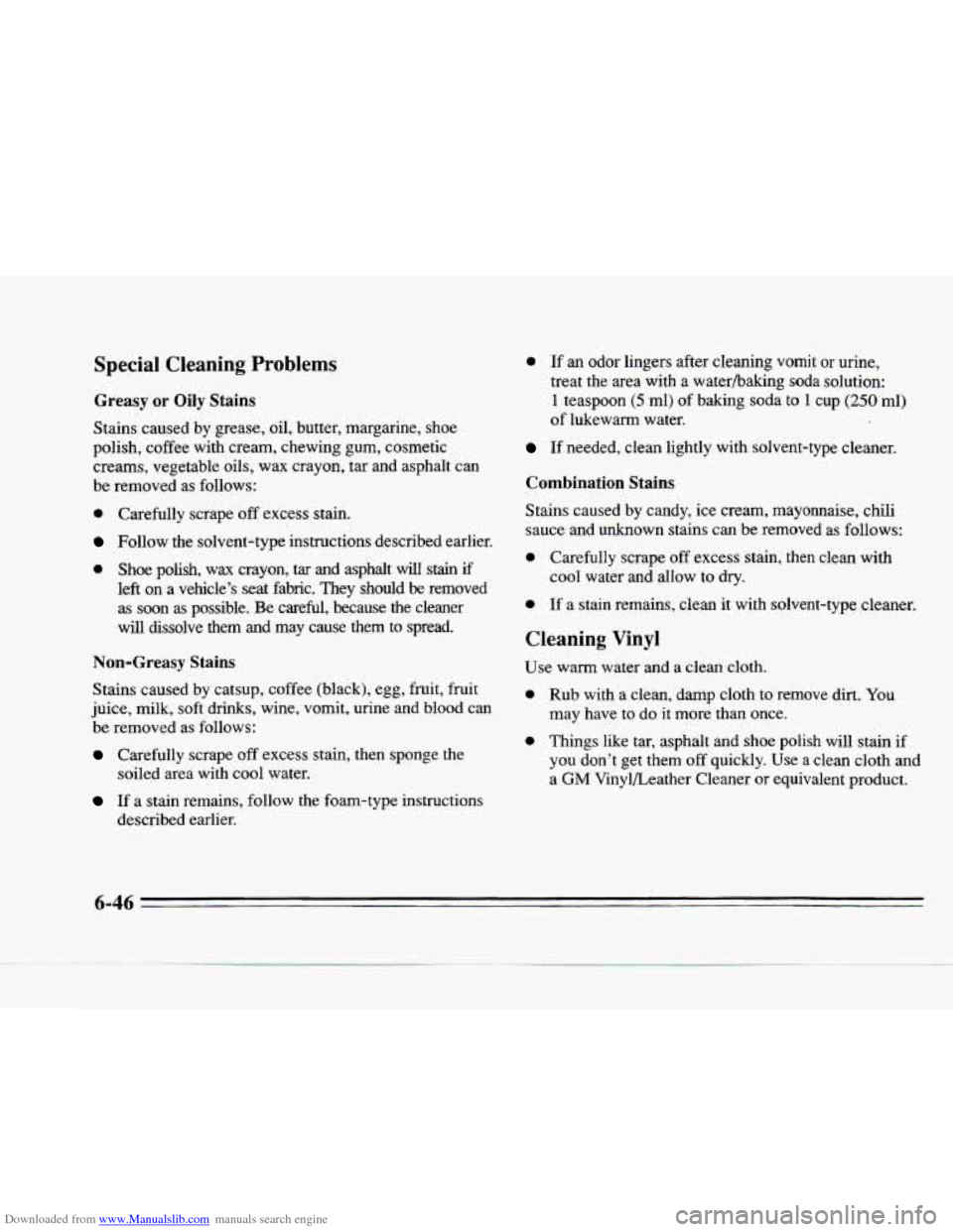 CADILLAC SEVILLE 1996 4.G Owners Manual Downloaded from www.Manualslib.com manuals search engine Special Cleaning Problems
Greasy or Oily Stains
Stains caused by grease, oil, butter, margarine, shoe
polish, coffee with cream, c CADILLAC SEVILLE 1996 4.G Owners Manual Downloaded from www.Manualslib.com manuals search engine Special Cleaning Problems
Greasy or Oily Stains
Stains caused by grease, oil, butter, margarine, shoe
polish, coffee with cream, c