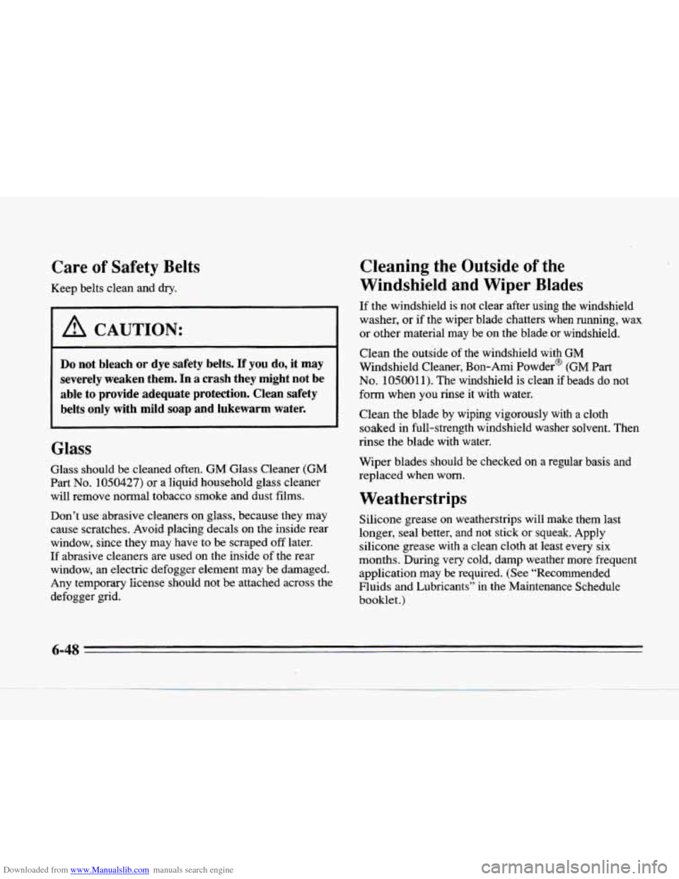 CADILLAC SEVILLE 1996 4.G Owners Manual Downloaded from www.Manualslib.com manuals search engine Care of Safety Belts
Keep belts clean and dry.
I
I A CAUTION:
Do not bleach or dye safety belts. If you do, it may
severely we CADILLAC SEVILLE 1996 4.G Owners Manual Downloaded from www.Manualslib.com manuals search engine Care of Safety Belts
Keep belts clean and dry.
I
I A CAUTION:
Do not bleach or dye safety belts. If you do, it may
severely we