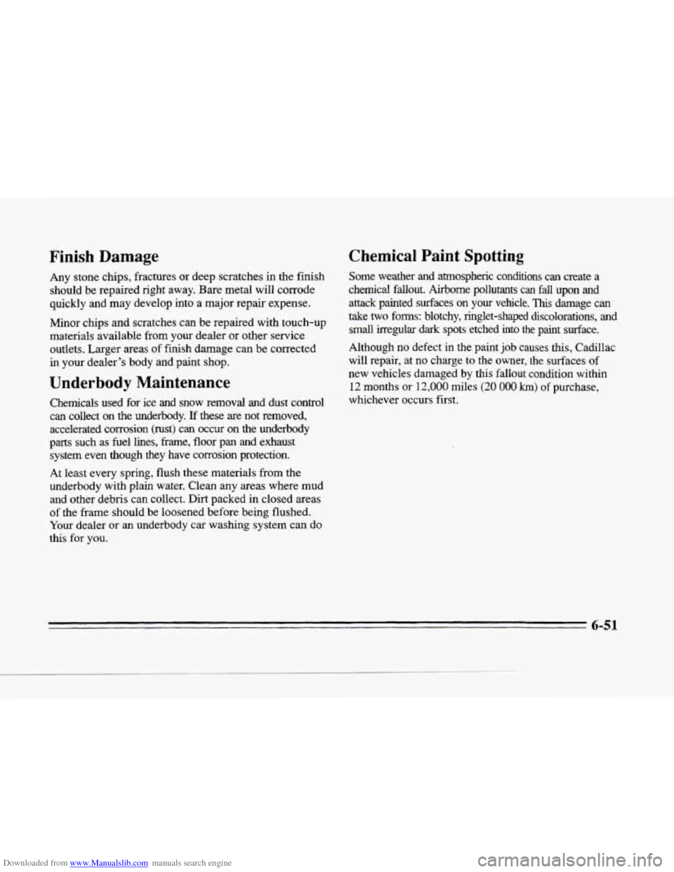 CADILLAC SEVILLE 1996 4.G Owners Manual Downloaded from www.Manualslib.com manuals search engine L
c
c
c_
Finish Damage
Any stone chips, fractures or deep scratches in the finish
should be repaired right away. Bare metal wil CADILLAC SEVILLE 1996 4.G Owners Manual Downloaded from www.Manualslib.com manuals search engine L
c
c
c_
Finish Damage
Any stone chips, fractures or deep scratches in the finish
should be repaired right away. Bare metal wil