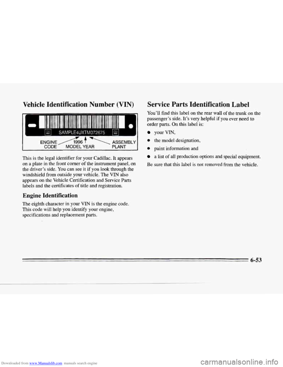 CADILLAC SEVILLE 1996 4.G Owners Manual Downloaded from www.Manualslib.com manuals search engine c
c..
Vehicle Identification Number (VIN)
4UXTM072675
CODE MODEL YEAR PLANT
This is the legal identifier for your Cadillac. It appears CADILLAC SEVILLE 1996 4.G Owners Manual Downloaded from www.Manualslib.com manuals search engine c
c..
Vehicle Identification Number (VIN)
4UXTM072675
CODE MODEL YEAR PLANT
This is the legal identifier for your Cadillac. It appears