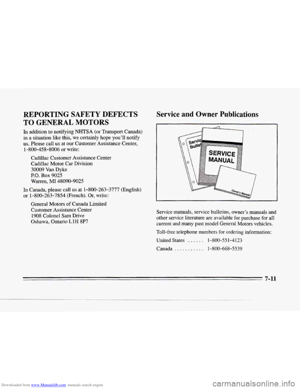 CADILLAC SEVILLE 1996 4.G Owners Manual Downloaded from www.Manualslib.com manuals search engine c 
LI 
c 
REPORTING SAFETY DEFECTS 
TO GENERAL MOTORS 
In addition to notifying NHTSA  (or  Transport  Canada) 
in  a  situation 
like this,  w