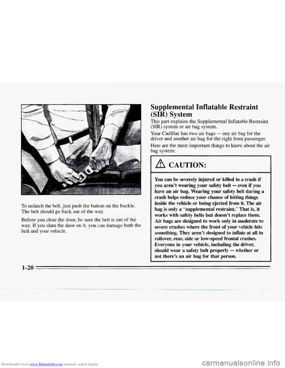 CADILLAC SEVILLE 1996 4.G Owners Manual Downloaded from www.Manualslib.com manuals search engine I I
.... A I
To unlatch the belt, just push the button on the buckle.
The
belt should go back out of the way.
Before
you close the CADILLAC SEVILLE 1996 4.G Owners Manual Downloaded from www.Manualslib.com manuals search engine I I
.... A I
To unlatch the belt, just push the button on the buckle.
The
belt should go back out of the way.
Before
you close the