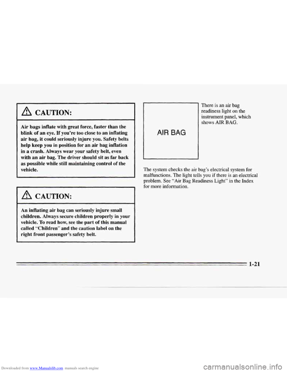 CADILLAC SEVILLE 1996 4.G Owners Manual Downloaded from www.Manualslib.com manuals search engine c 
c 
A CAUTION: 
Air bags  inflate with great  force,  faster  than  the 
blink  of an  eye. 
If you’re  too close  to  an  inflating 
air b