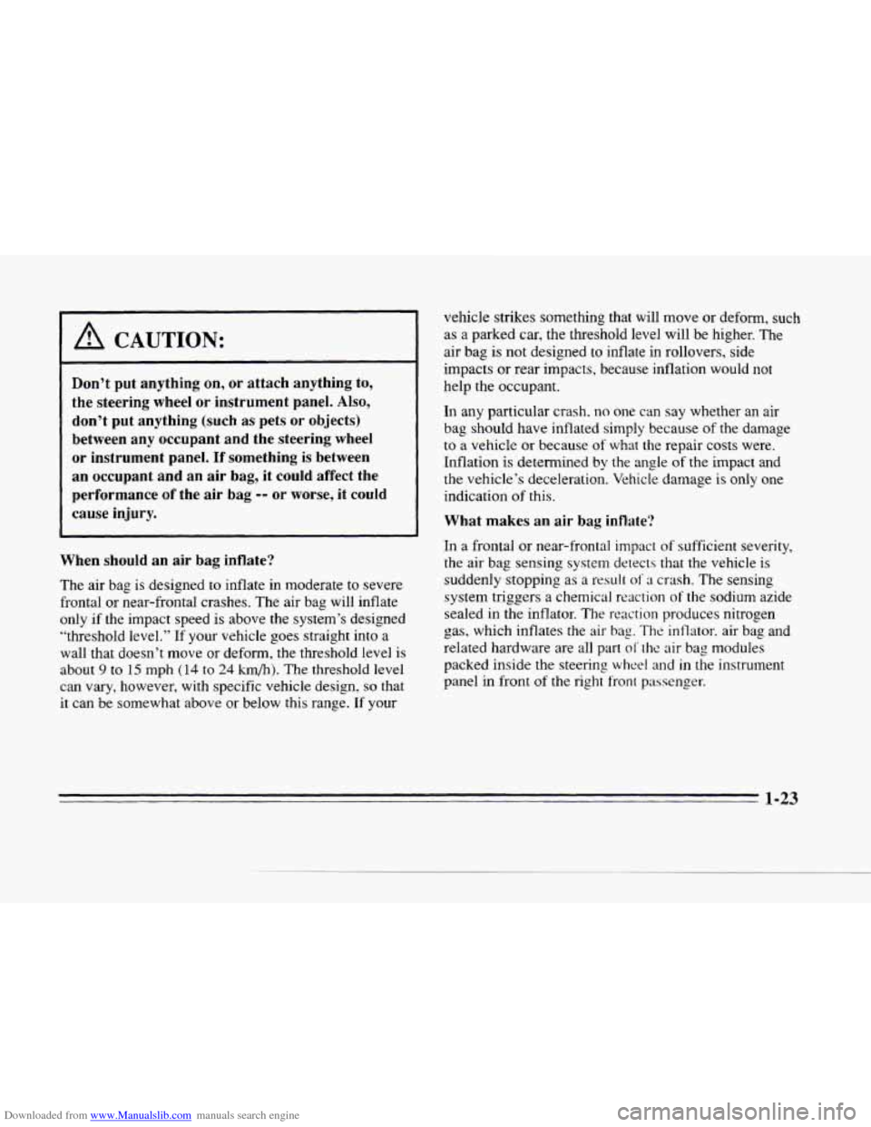 CADILLAC SEVILLE 1996 4.G Owners Manual Downloaded from www.Manualslib.com manuals search engine c
c
1 A CAUTION:
Don’t put anything on, or attach anything to,
the steering wheel or instrument panel.
Also,
don’t put anythin CADILLAC SEVILLE 1996 4.G Owners Manual Downloaded from www.Manualslib.com manuals search engine c
c
1 A CAUTION:
Don’t put anything on, or attach anything to,
the steering wheel or instrument panel.
Also,
don’t put anythin