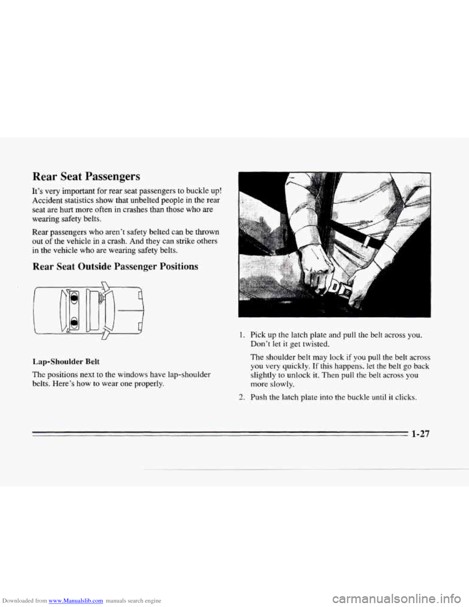 CADILLAC SEVILLE 1996 4.G Owners Manual Downloaded from www.Manualslib.com manuals search engine c 
Rear Seat Passengers 
It’s very important for rear seat  passengers to buckle  up! 
Accident  statistics  show  that  unbelted  people 
in