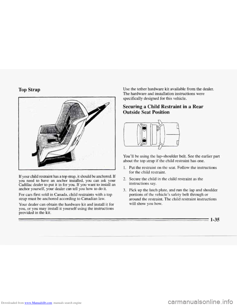CADILLAC SEVILLE 1996 4.G Owners Manual Downloaded from www.Manualslib.com manuals search engine .-
c
c
Top Strap
Eyour child restraint has a top strap, it should be anchored. If
you need to have an anchor installed, you can a CADILLAC SEVILLE 1996 4.G Owners Manual Downloaded from www.Manualslib.com manuals search engine .-
c
c
Top Strap
Eyour child restraint has a top strap, it should be anchored. If
you need to have an anchor installed, you can a
