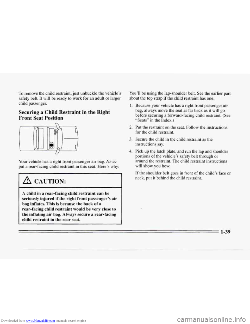 CADILLAC SEVILLE 1996 4.G Owners Manual Downloaded from www.Manualslib.com manuals search engine c
To remove the child restraint, just unbuckle the vehicle’s
safety belt.
It will be ready to work for an adult or larger
child CADILLAC SEVILLE 1996 4.G Owners Manual Downloaded from www.Manualslib.com manuals search engine c
To remove the child restraint, just unbuckle the vehicle’s
safety belt.
It will be ready to work for an adult or larger
child
