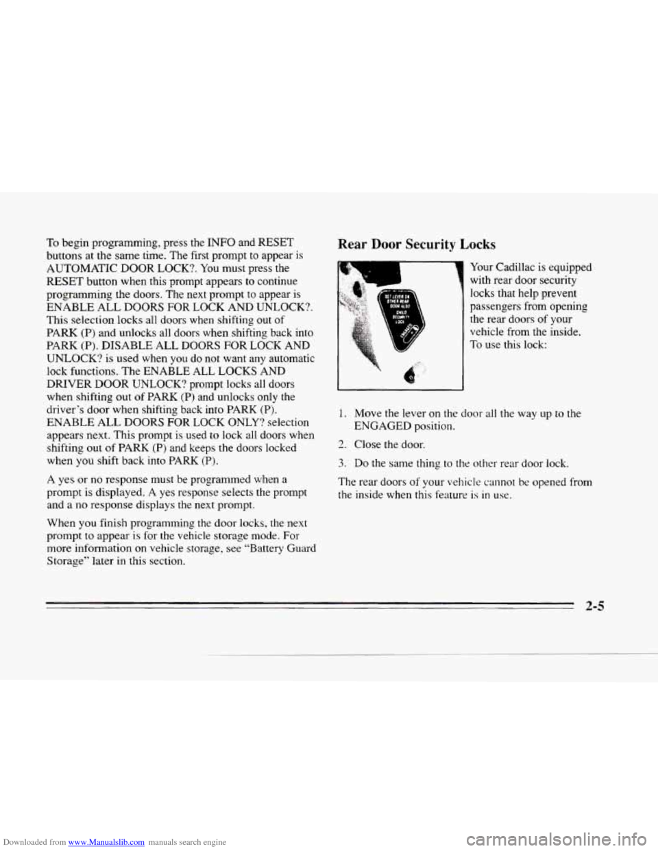 CADILLAC SEVILLE 1996 4.G Owners Manual Downloaded from www.Manualslib.com manuals search engine c
c-
To begin programming, press the INFO and RESET
buttons at the same time. The first prompt
to appear is
AUTOMATIC DOOR LOCK?. CADILLAC SEVILLE 1996 4.G Owners Manual Downloaded from www.Manualslib.com manuals search engine c
c-
To begin programming, press the INFO and RESET
buttons at the same time. The first prompt
to appear is
AUTOMATIC DOOR LOCK?.