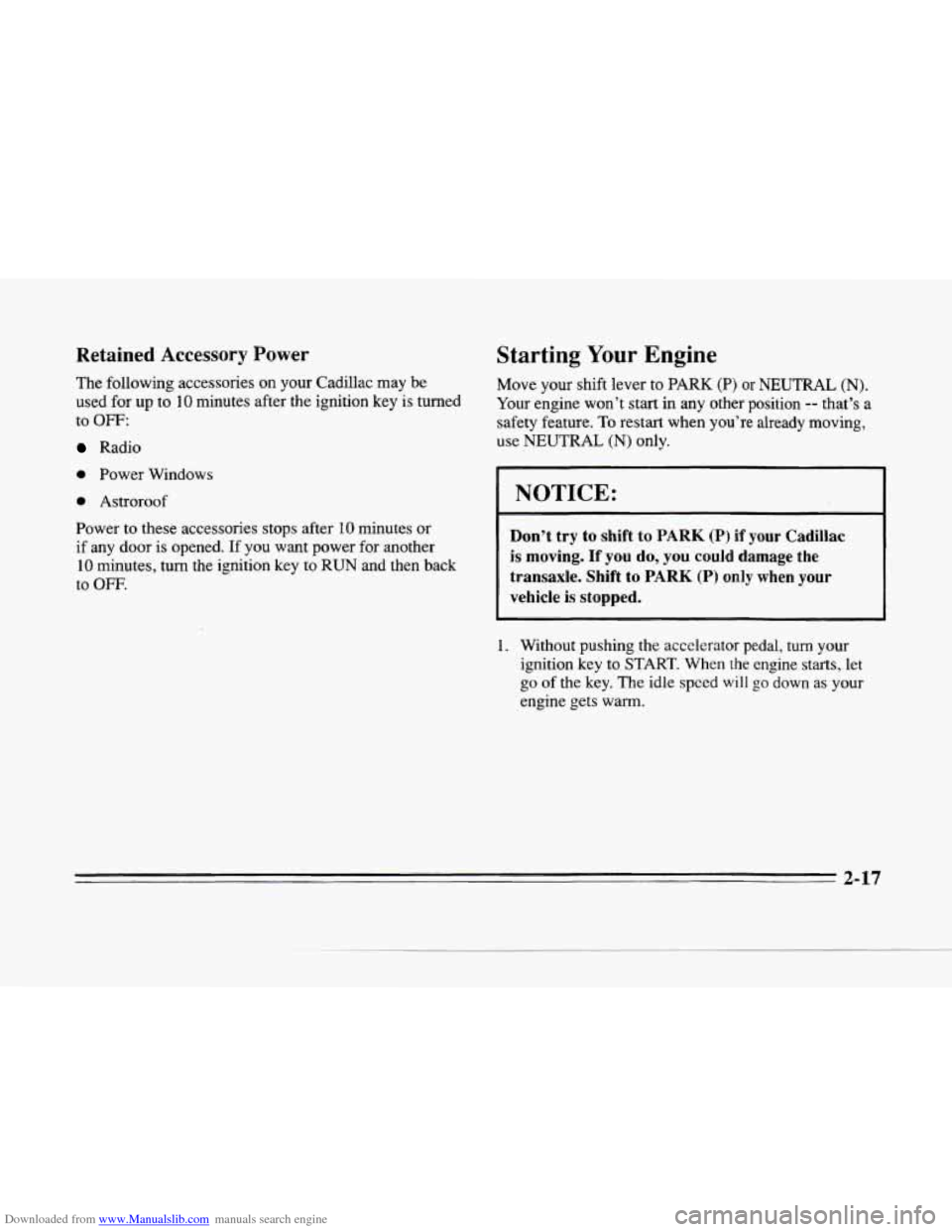 CADILLAC SEVILLE 1996 4.G Owners Manual Downloaded from www.Manualslib.com manuals search engine k 
Retained Accessory Power 
The following  accessories on your Cadillac  may be 
used  for  up  to 
10 minutes  after the ignition key  is tur