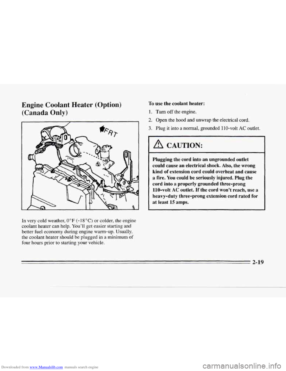 CADILLAC SEVILLE 1996 4.G Owners Manual Downloaded from www.Manualslib.com manuals search engine Engine  Coolant  Heater  (Option) (Canada 
Only) 
In  very  cold weather, 0°F (- I 8 O C) or colder,  the  engine 
coolant  heater  can help. 