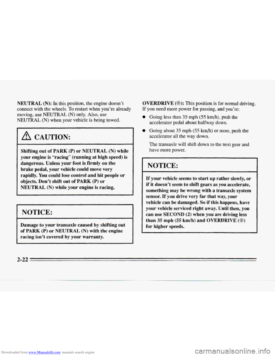 CADILLAC SEVILLE 1996 4.G Owners Manual Downloaded from www.Manualslib.com manuals search engine NEUTRAL (N): In this position, the engine doesn’t
connect with the wheels.
To restart when you’re already
moving, use
NEUTRAL ( CADILLAC SEVILLE 1996 4.G Owners Manual Downloaded from www.Manualslib.com manuals search engine NEUTRAL (N): In this position, the engine doesn’t
connect with the wheels.
To restart when you’re already
moving, use
NEUTRAL (
