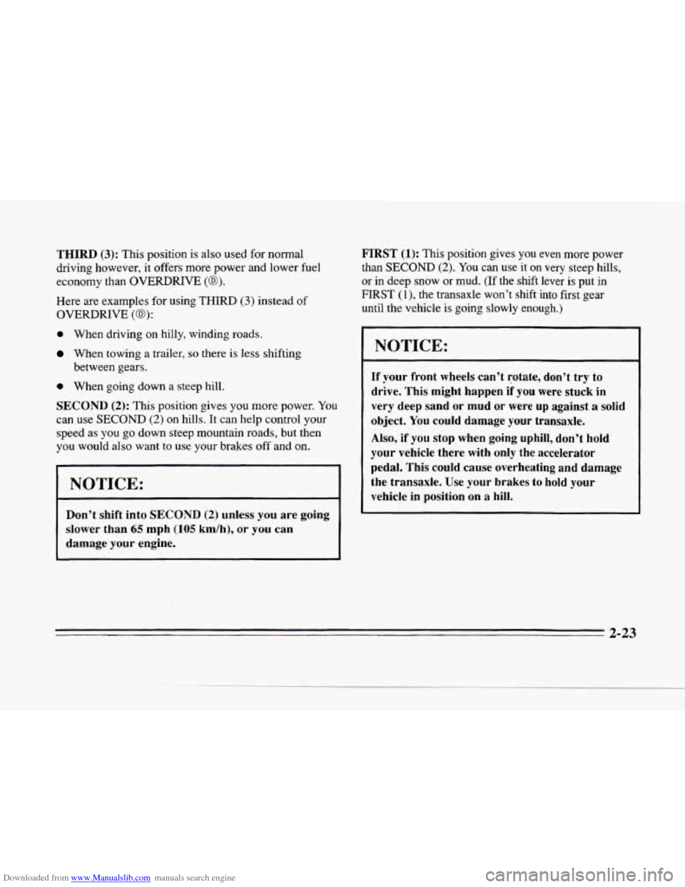 CADILLAC SEVILLE 1996 4.G Owners Manual Downloaded from www.Manualslib.com manuals search engine r..
L
THIRD (3): This position is also used for normal
driving however, it offers more power and lower fuel
economy than OVERDRIVE CADILLAC SEVILLE 1996 4.G Owners Manual Downloaded from www.Manualslib.com manuals search engine r..
L
THIRD (3): This position is also used for normal
driving however, it offers more power and lower fuel
economy than OVERDRIVE