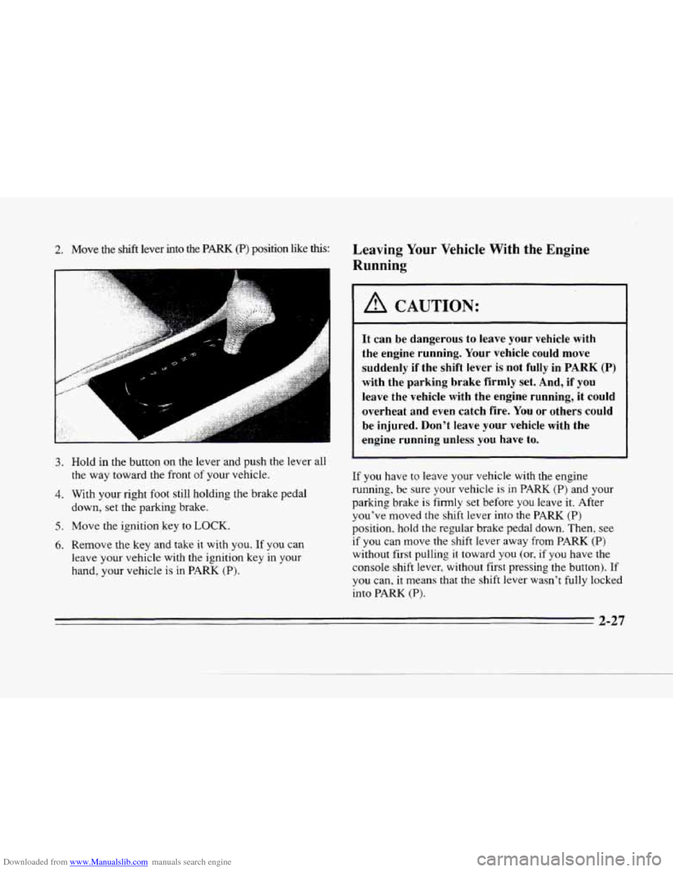CADILLAC SEVILLE 1996 4.G Owners Manual Downloaded from www.Manualslib.com manuals search engine -
--
2. Move the sh.& lever into the PARK (P) position like ths:
. , .. .,#, .. rc; I/,< .. ~ . .. . , . .,. . .. , , ,,, ..I ...-gg . .! CADILLAC SEVILLE 1996 4.G Owners Manual Downloaded from www.Manualslib.com manuals search engine -
--
2. Move the sh.& lever into the PARK (P) position like ths:
. , .. .,#, .. rc; I/,< .. ~ . .. . , . .,. . .. , , ,,, ..I ...-gg . .!