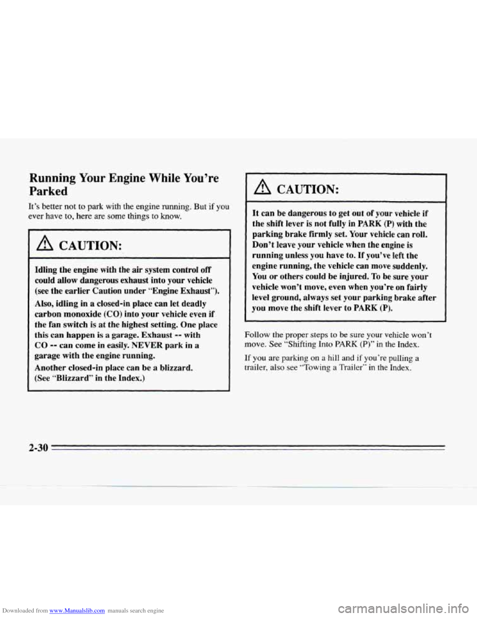 CADILLAC SEVILLE 1996 4.G Owners Manual Downloaded from www.Manualslib.com manuals search engine Running Your Engine While You’re
Parked
It’s better not to park with the engine running. But if you
ever have to, here are some thin CADILLAC SEVILLE 1996 4.G Owners Manual Downloaded from www.Manualslib.com manuals search engine Running Your Engine While You’re
Parked
It’s better not to park with the engine running. But if you
ever have to, here are some thin